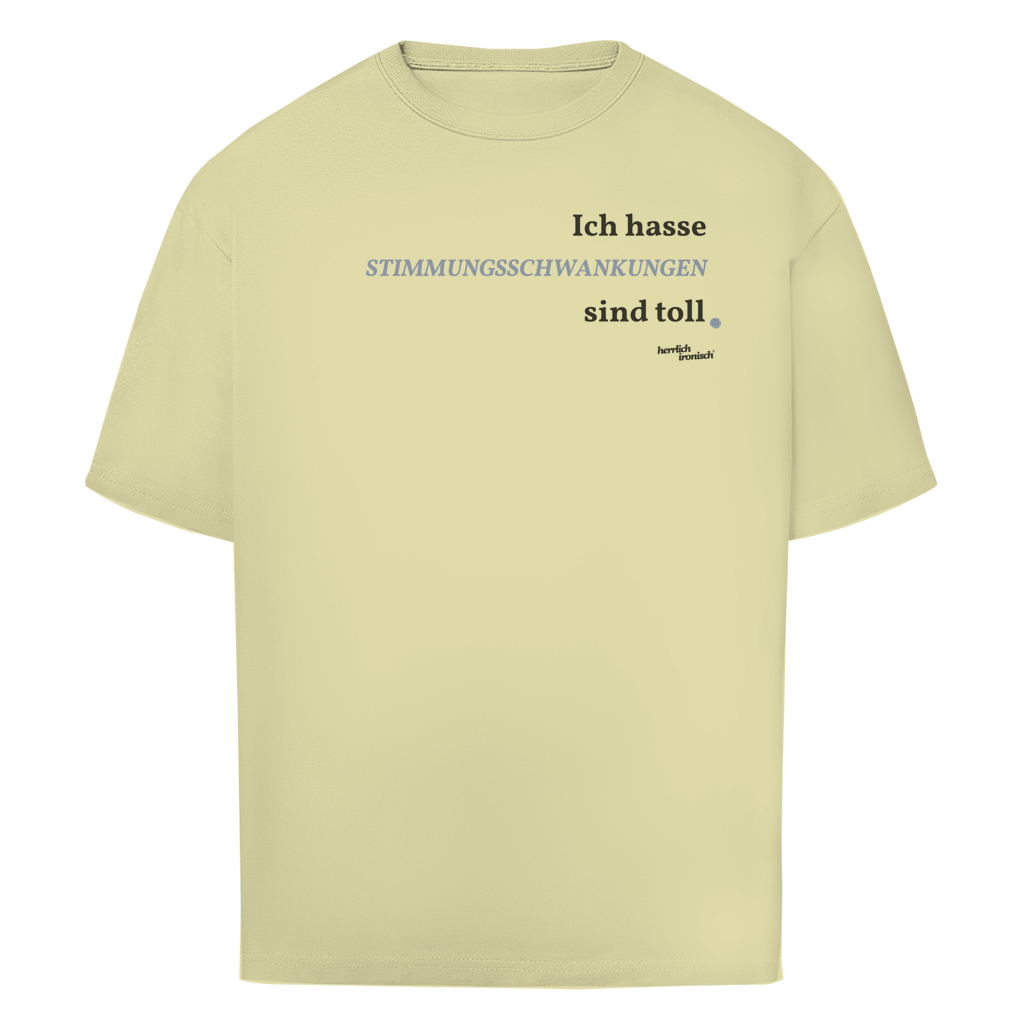 Stimmungsschwankungen sind toll – Oversize Unisex T-Shirt