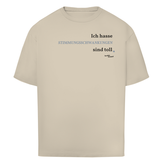 Stimmungsschwankungen sind toll – Oversize Unisex T-Shirt