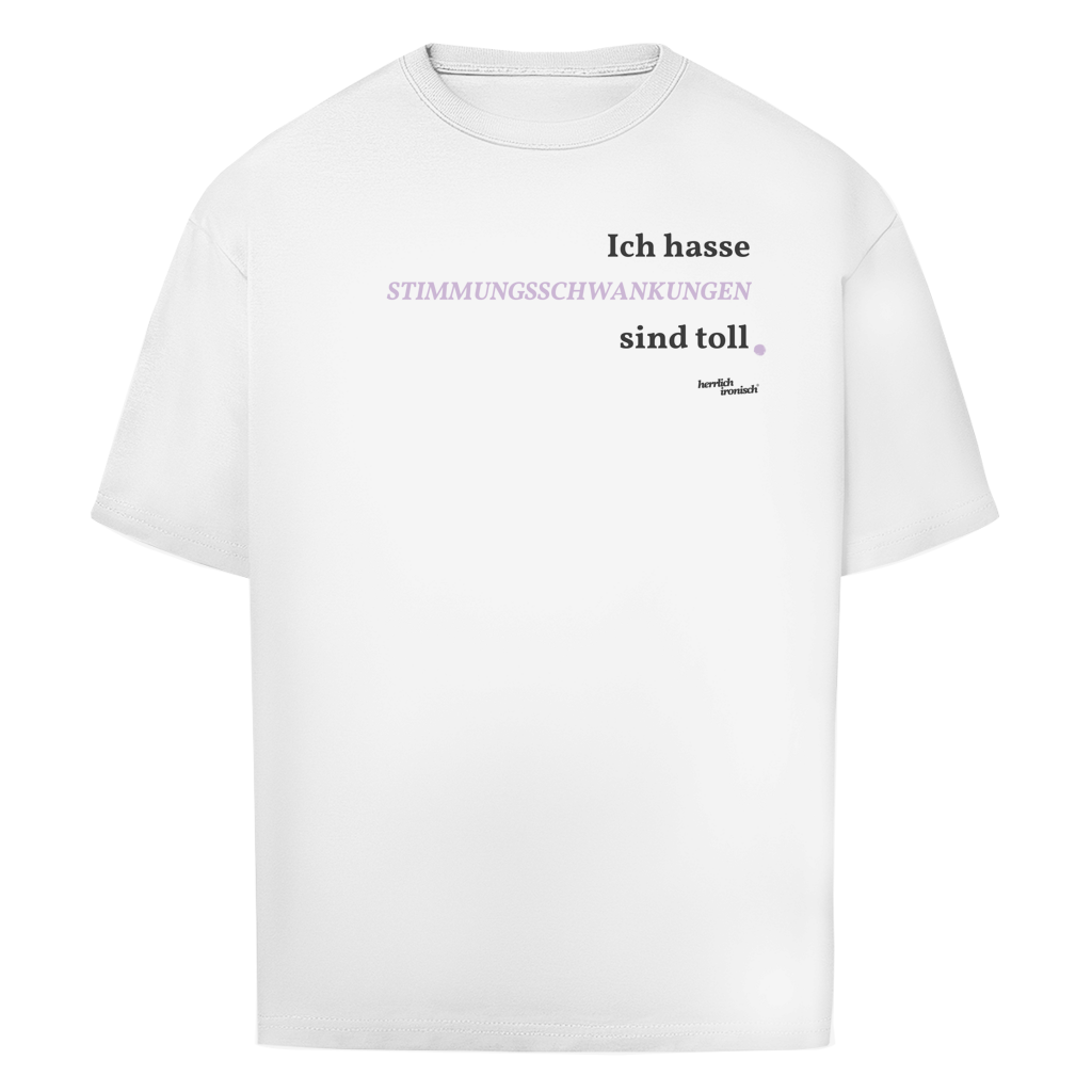 Stimmungsschwankungen sind toll – Oversize Unisex T-Shirt