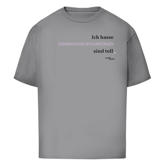 Stimmungsschwankungen sind toll – Oversize Unisex T-Shirt