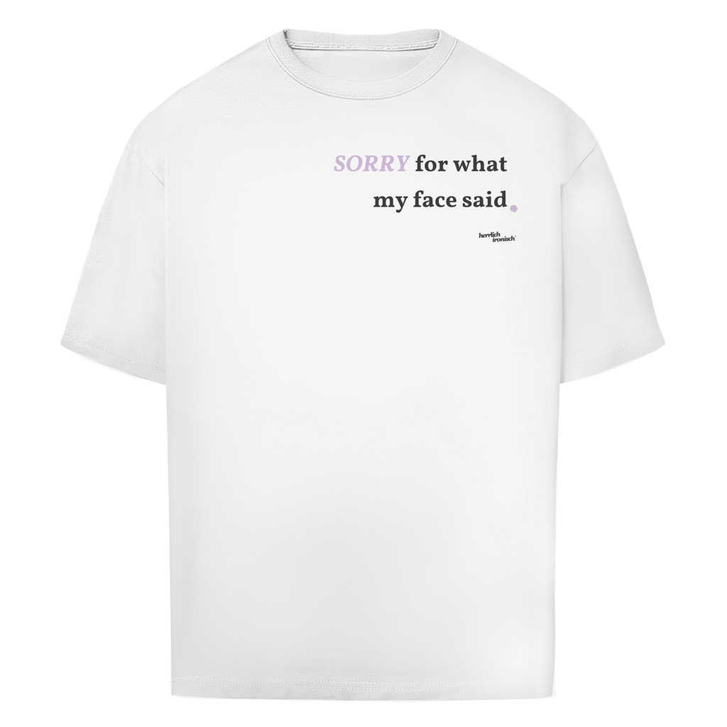 Sorry for what my face said – Oversize Unisex T-Shirt