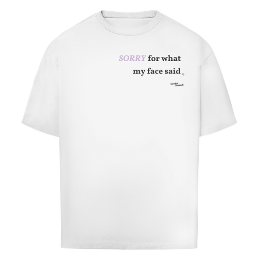 Sorry for what my face said – Oversize Unisex T-Shirt