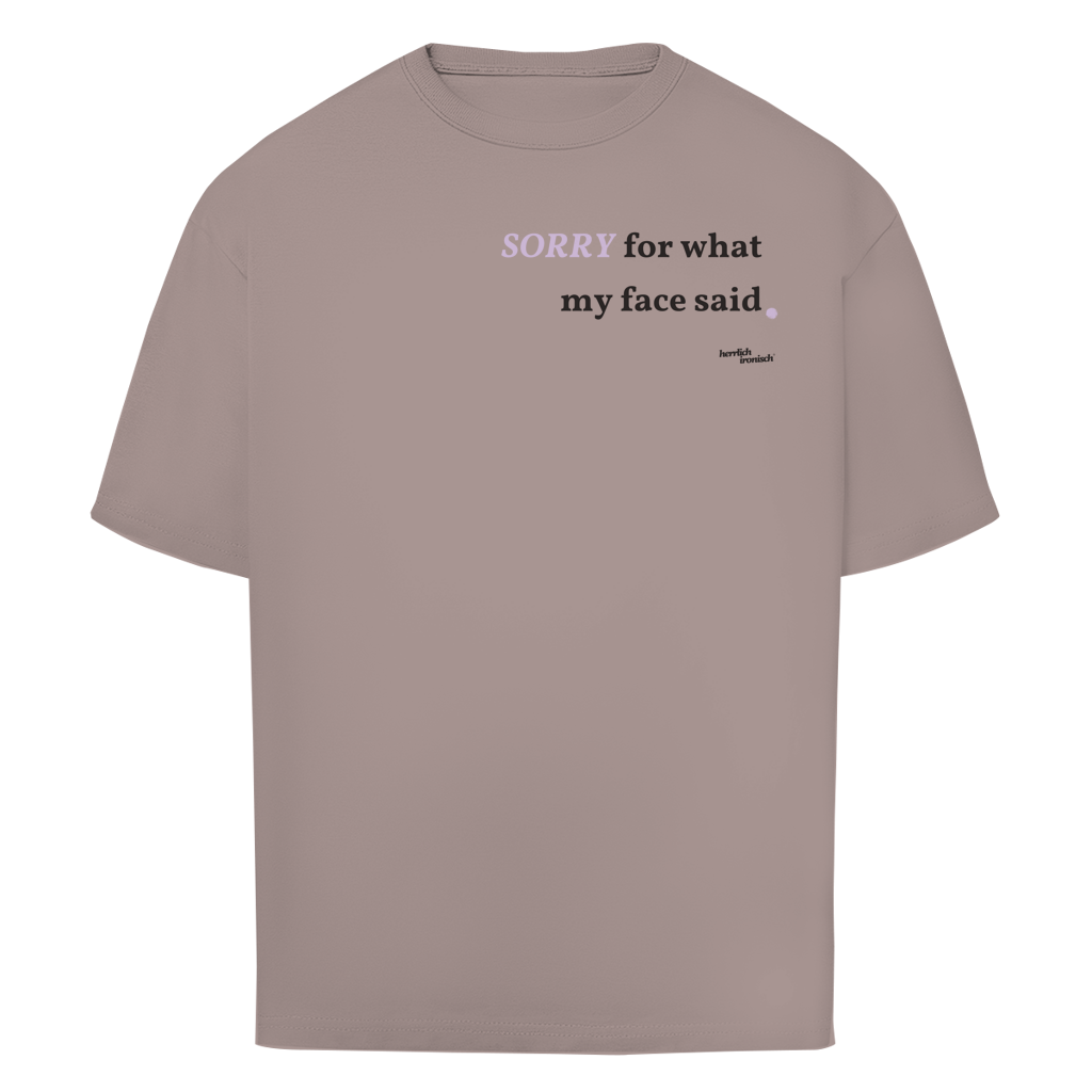 Sorry for what my face said – Oversize Unisex T-Shirt