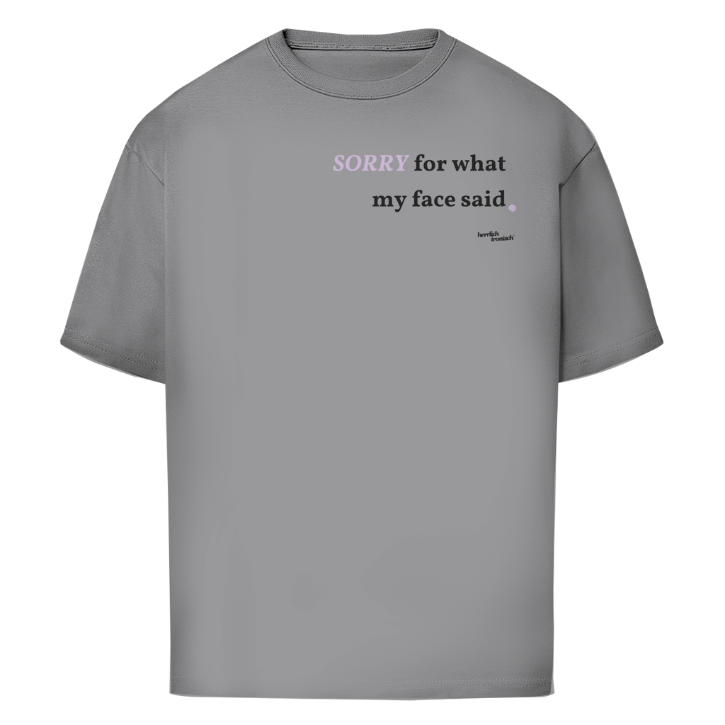 Sorry for what my face said – Oversize Unisex T-Shirt