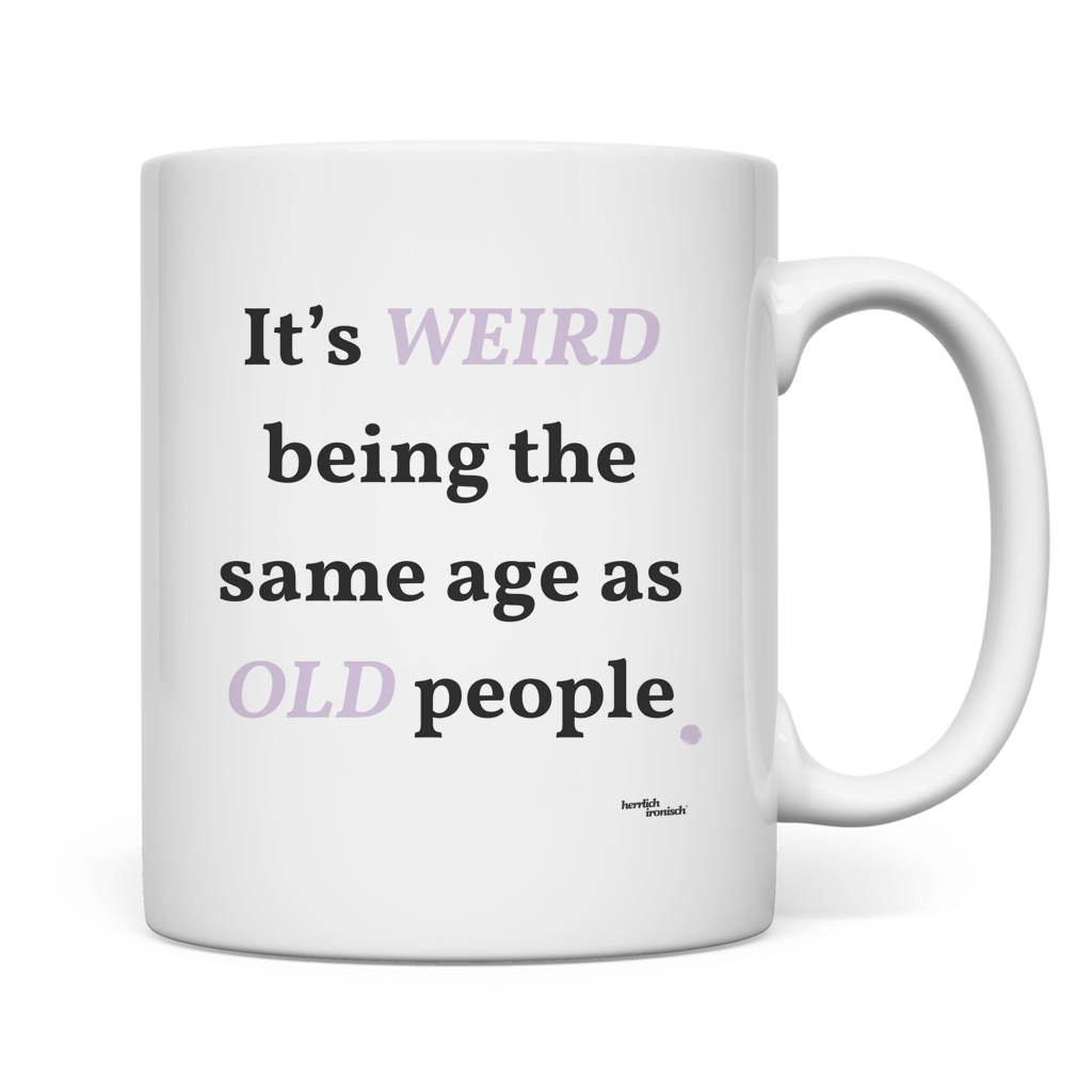 Same Age as Old People – Keramiktasse 330 ml