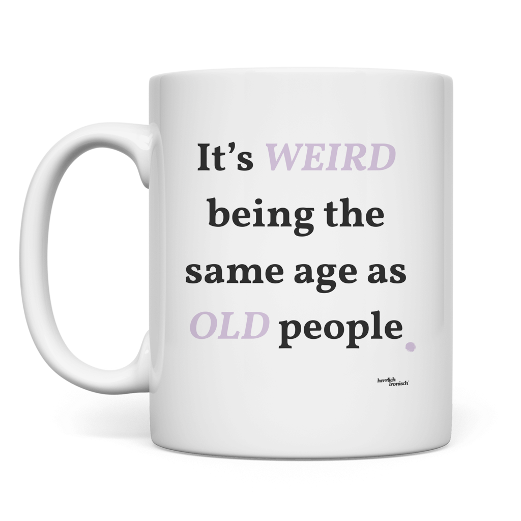 Same Age as Old People – Keramiktasse 330 ml