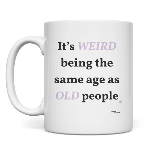 Same Age as Old People – Keramiktasse 330 ml