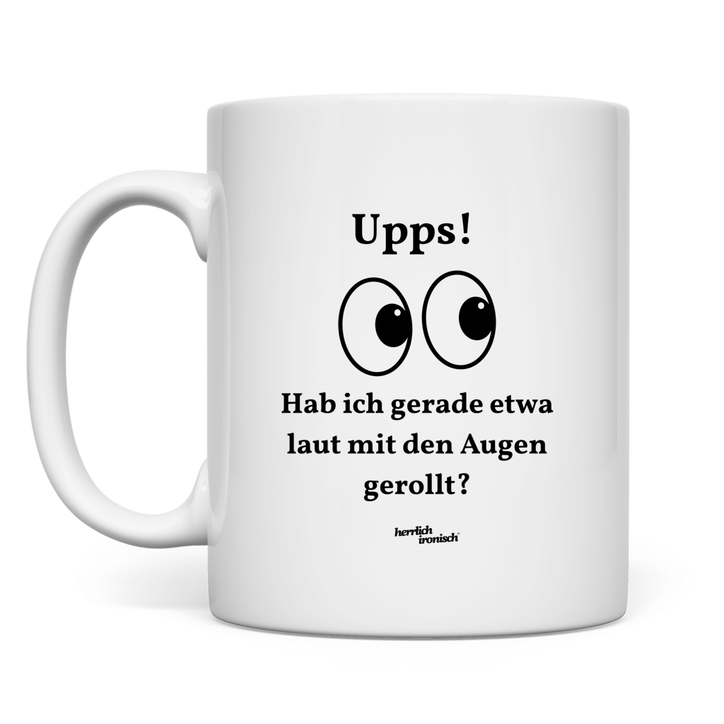 Upps! Laut mit den Augen gerollt – Keramiktasse 330 ml