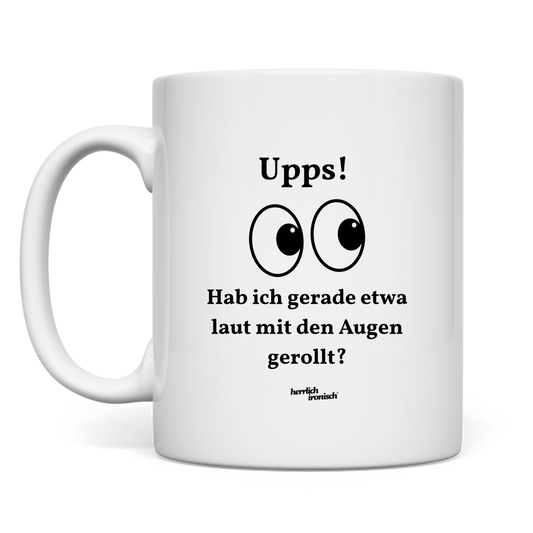 Upps! Laut mit den Augen gerollt – Keramiktasse 330 ml