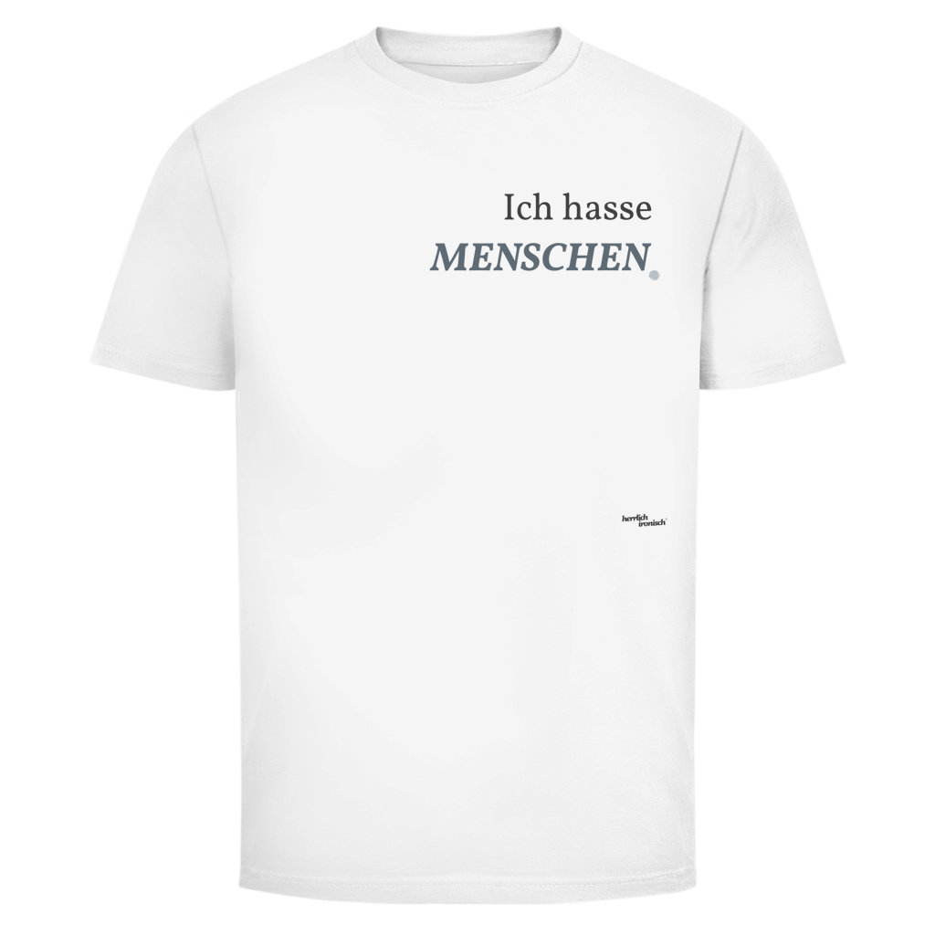 Ich hasse Menschen – Unisex T-Shirt - kleiner Preis