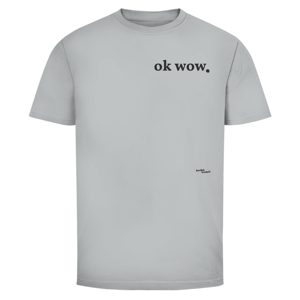 ok wow. – Unisex T-Shirt – kleiner Preis
