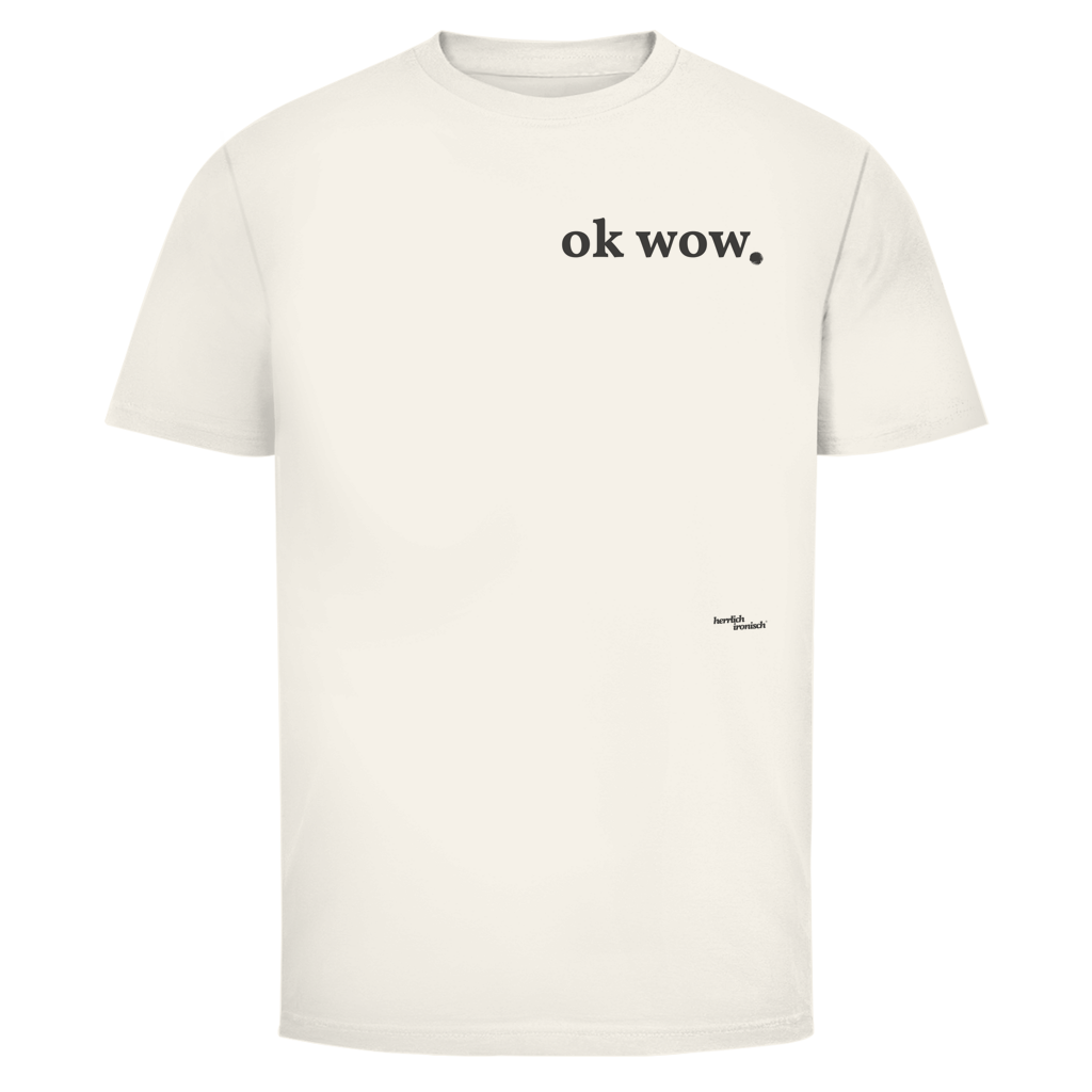 ok wow. – Unisex T-Shirt – kleiner Preis
