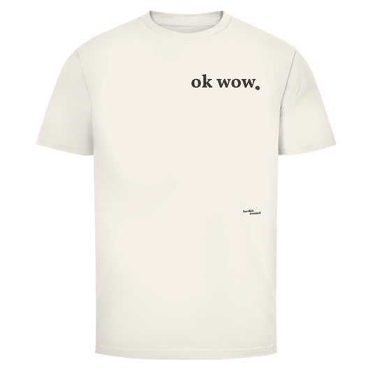 ok wow. – Unisex T-Shirt – kleiner Preis