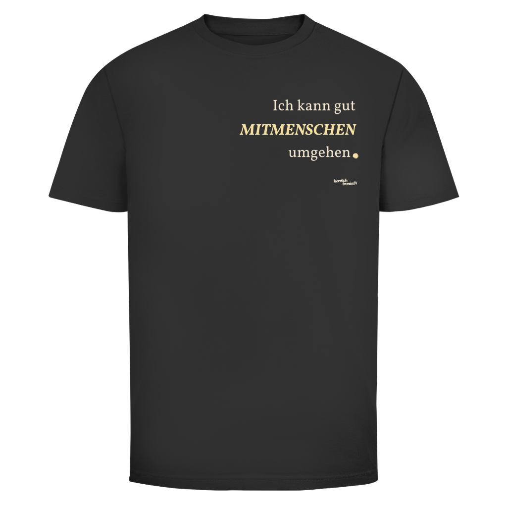 Mitmenschen umgehen – Unisex T-Shirt – kleiner Preis