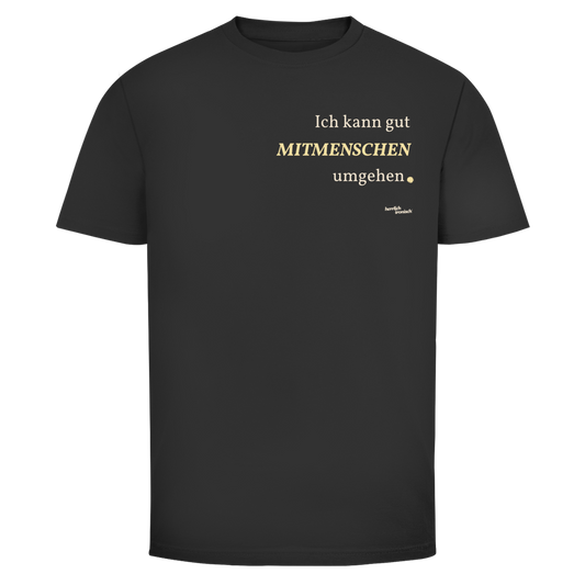 Mitmenschen umgehen – Unisex T-Shirt – kleiner Preis