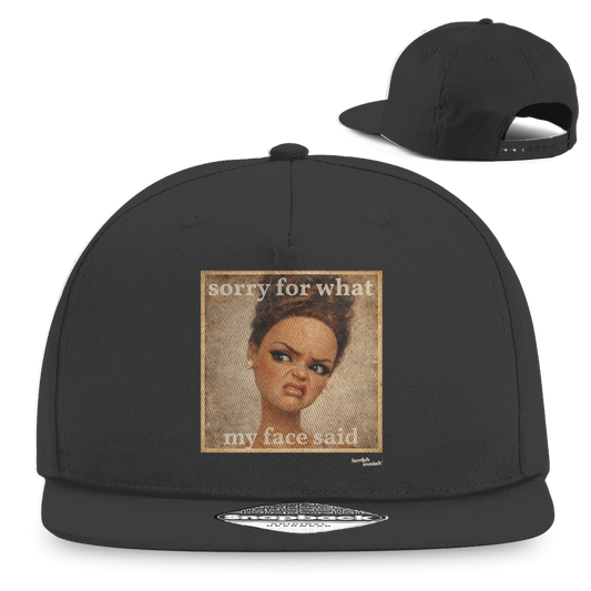 Sorry for what my face said – Snapback Cap