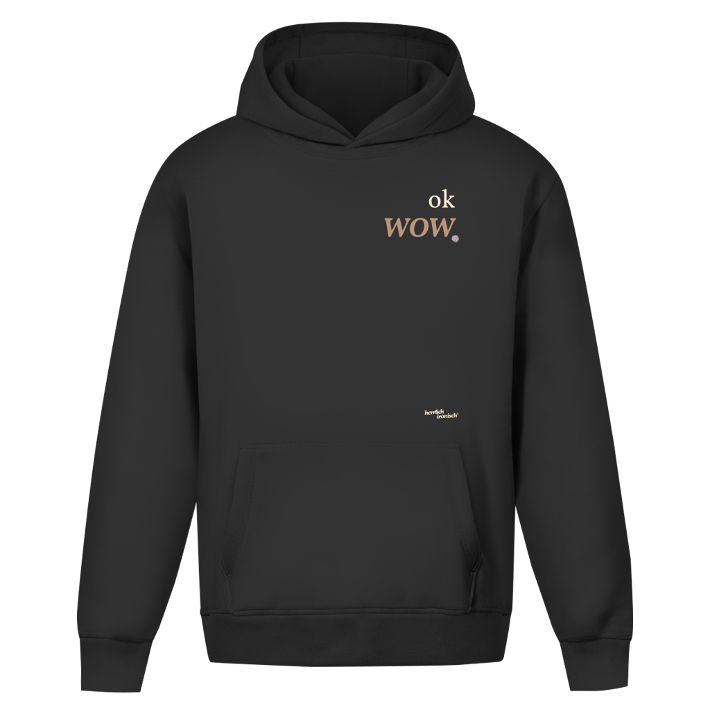 ok wow. – Oversize Unisex Hoodie – Premium