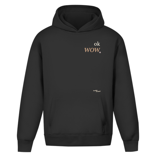 ok wow. – Oversize Unisex Hoodie – Premium