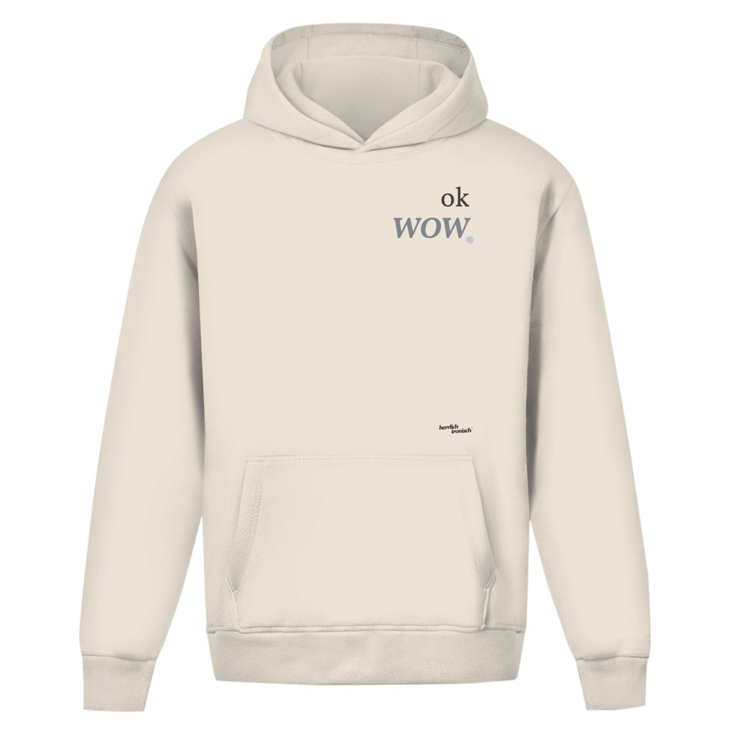 ok wow. – Oversize Unisex Hoodie – Premium