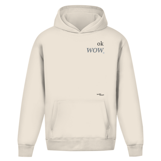 ok wow. – Oversize Unisex Hoodie – Premium