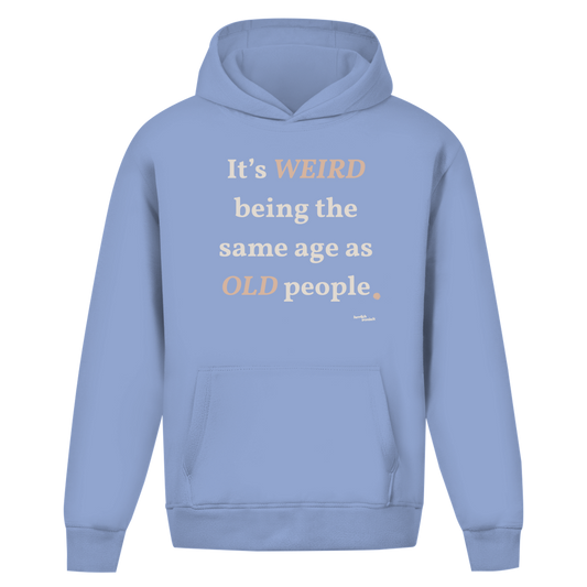 Same Age as Old People – Oversize Unisex Hoodie – Premium