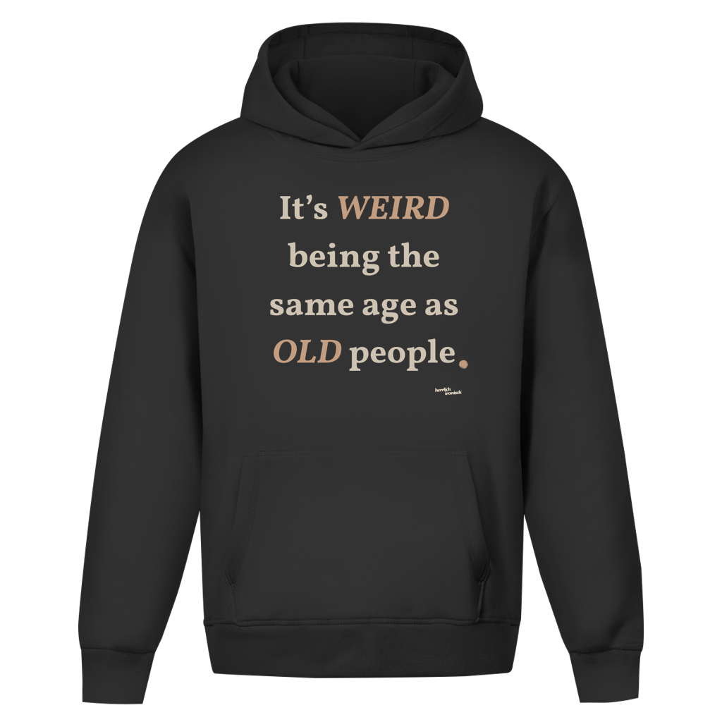 Same Age as Old People – Oversize Unisex Hoodie – Premium