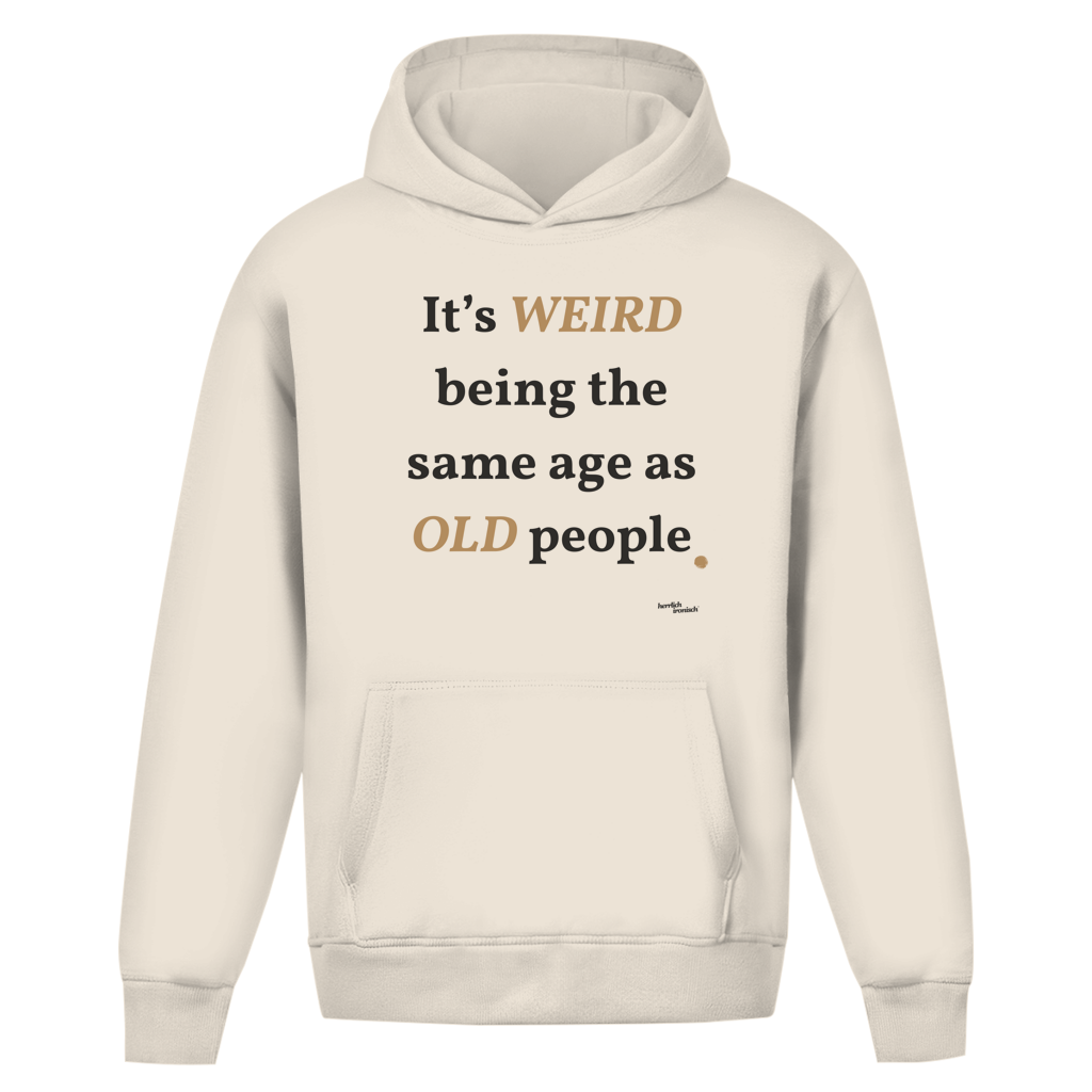 Same Age as Old People – Oversize Unisex Hoodie – Premium