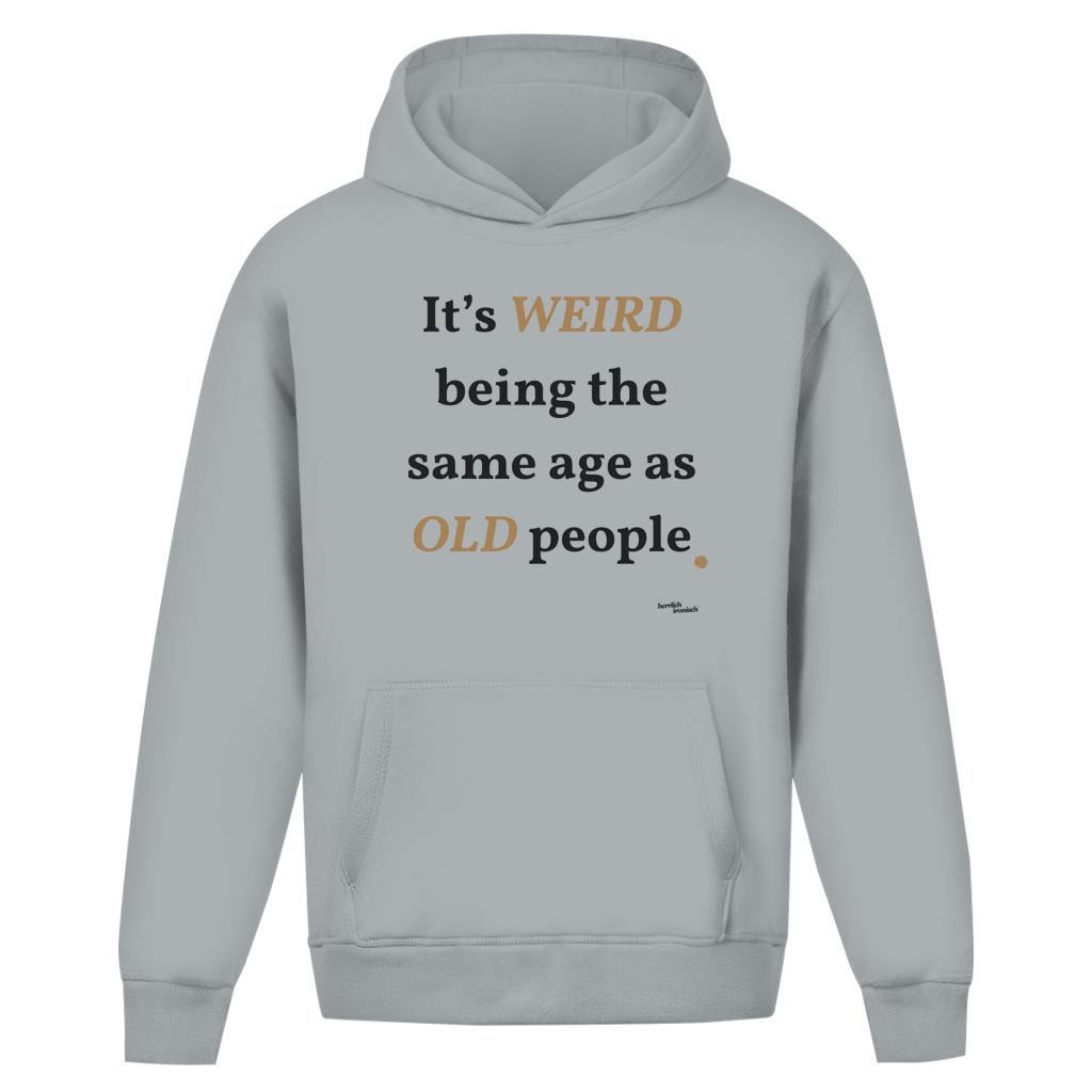 Same Age as Old People – Oversize Unisex Hoodie – Premium