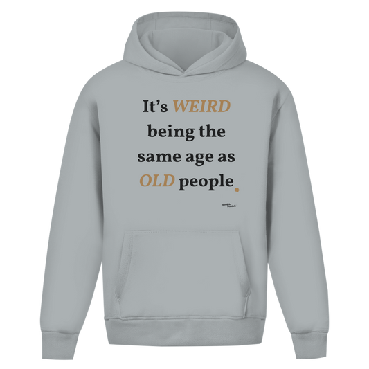 Same Age as Old People – Oversize Unisex Hoodie – Premium