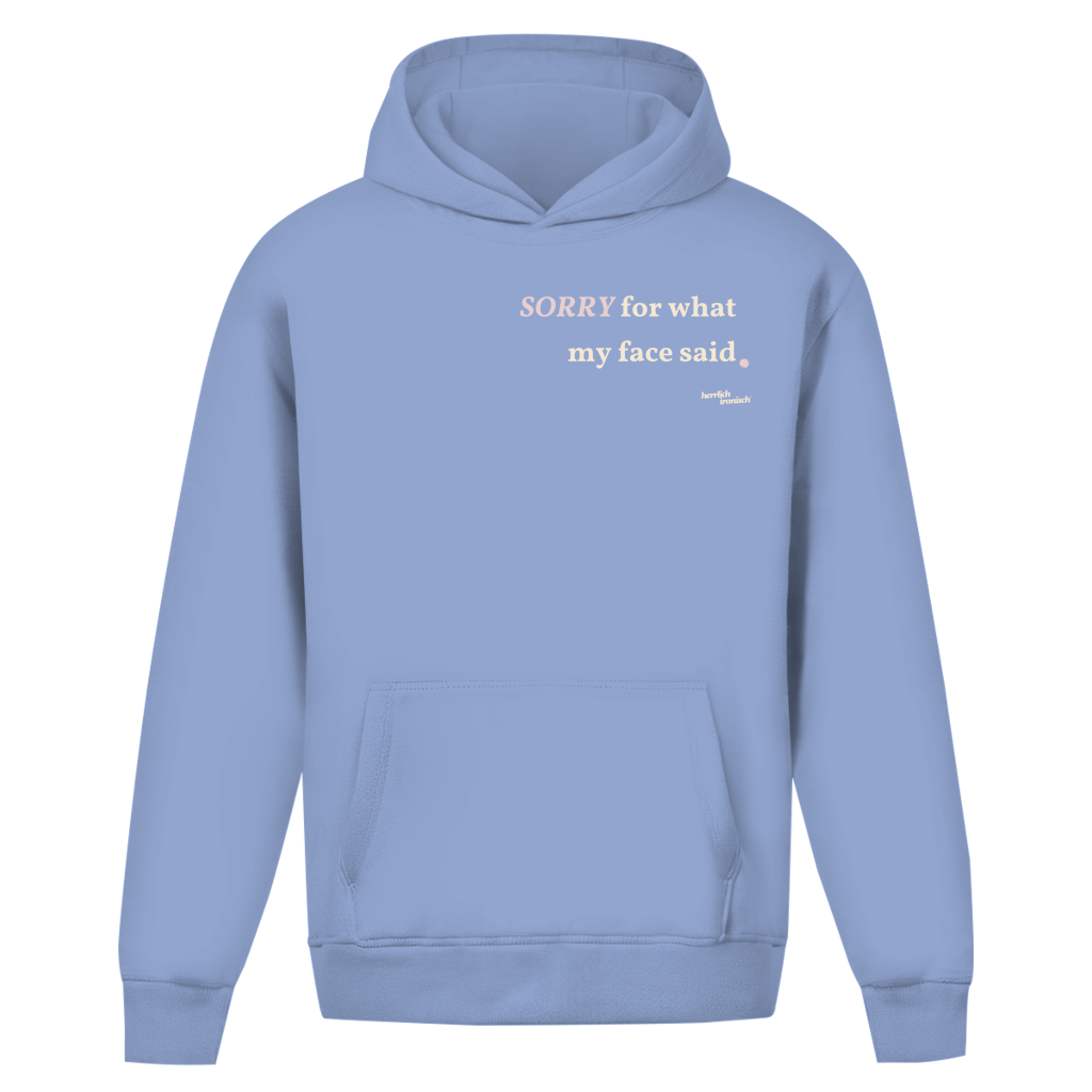Sorry for what my face said – Oversize Unisex Hoodie – Premium