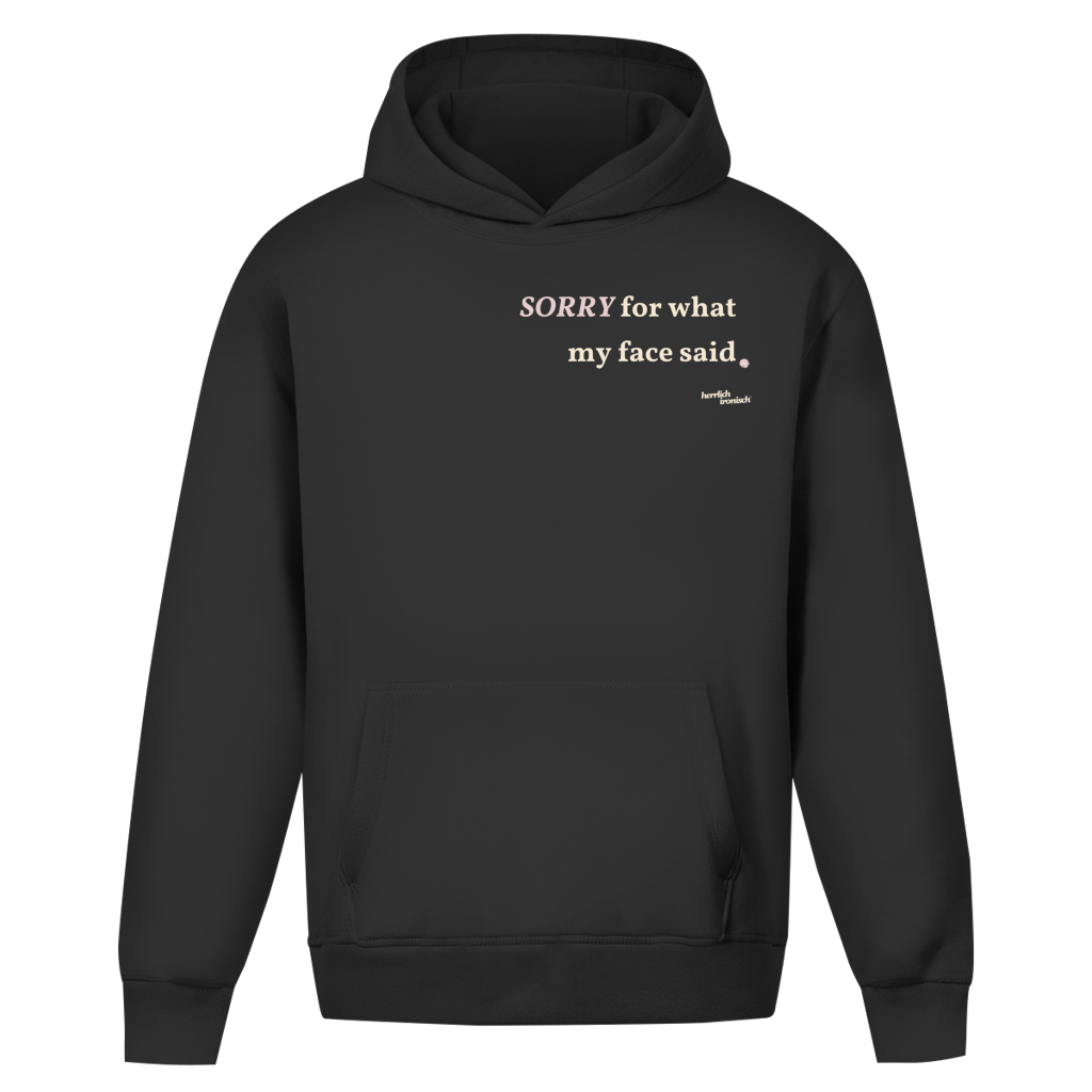 Sorry for what my face said – Oversize Unisex Hoodie – Premium