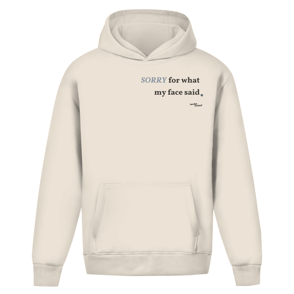 Sorry for what my face said – Oversize Unisex Hoodie – Premium