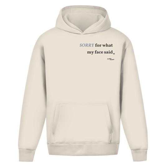 Sorry for what my face said – Oversize Unisex Hoodie – Premium